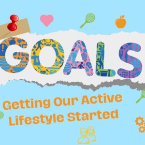 GOALS – Getting Out Active Lifestyle Started